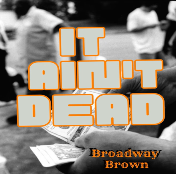 Broadway Brown It Ain't Dead